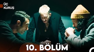 Üç Kuruş 10 Bölüm [upl. by Letsyrhc]