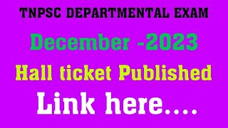 December 2023hall ticket PublishedTNPSC DEPARTMENTAL EXAMlink here [upl. by Acinorrev]