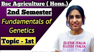 Fundamentals Of Genetics  आनुवंशिकी  Topic  1st Bsc Agriculture Second Semester Genetics classes [upl. by Adham]