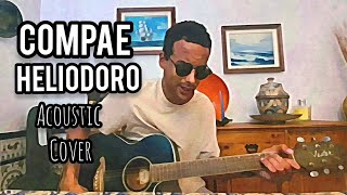 Compae Heliodoro  Acoustic Cover 🎙 [upl. by Belloir887]