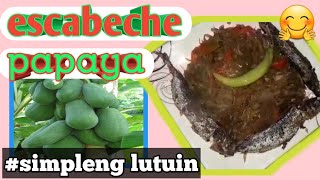 Escabeche papaya recipe  simpleng lutuin  lets cook [upl. by Anilocin774]