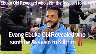 Evang Ebuka Obi Revealed who sent the Assasin to Kill Him‼️ [upl. by Rayshell]