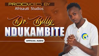 Ndukambite By Dokta BillyOfficial Audio [upl. by Chui]