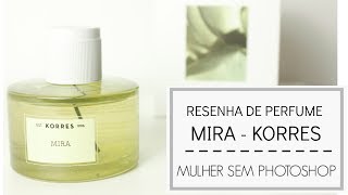 Perfume Mira Korres  resenha [upl. by Ruhl]