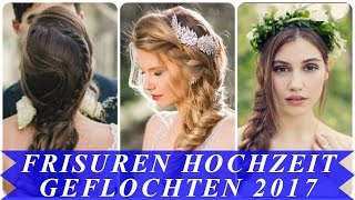 Coole frisuren hochzeit geflochten 2017 [upl. by Las]