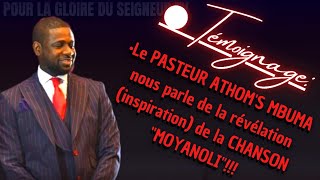 🔴LE PASTEUR ATHOMS MBUMA NOUS PARLE DE LA RÉVÉLATION DE LA CHANSON quotMOYANOLIquot TÉMOIGNAGE PHILA [upl. by Massimiliano]