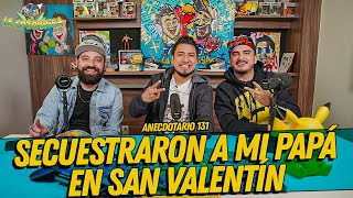 La Cotorrisa  Anecdotario 131  Secuestraron a mi papá en San Valentín Ft elfedelobo [upl. by Amilah]