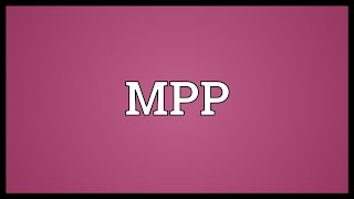 MPP Meaning [upl. by Kalb764]