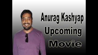 Anurag Kashyap Upcoming Movie [upl. by Hyatt524]