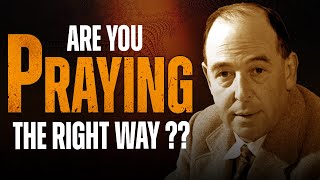 How to Pray Correctly  One of The Best Sermons Ever CSLewis Messages [upl. by Rains]