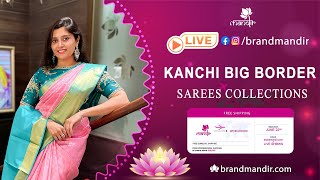 Kanchi Big Border Sarees Collection  WhatsApp Number 733 733 7000  Brand Mandir LIVE [upl. by Tiff]