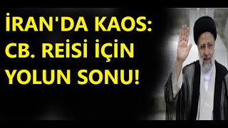 İRANDA KAOS CUMHURBAŞKANI REİSİ İÇİN YOLUN SONU [upl. by Emsmus]