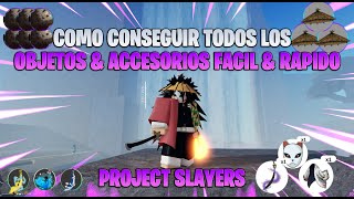 COMO CONSEGUIR TODOS LOS OBJETOS amp ACCESORIOS FACIL amp RAPIDO  PROJECT SLAYERS  GUIA [upl. by Llerdnek]