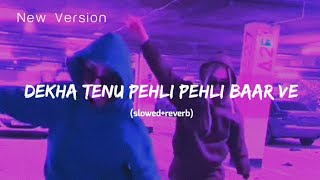 dekha tenu pehli pehli baar ve full song slowedreverb  Cover Version [upl. by Lazare]