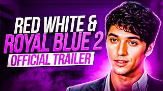 RED WHITE amp ROYAL BLUE 2 TRAILER 2025 w Taylor Zakhar Perez HD [upl. by Alyaj]