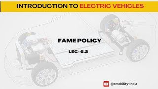 Lec62  FAME  I and II Policy for Promoting EV ecosystem electricvehicles evcourses [upl. by Lyrem]