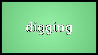 Digging Meaning [upl. by Stephens209]