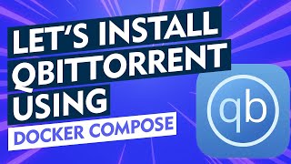 Lets Install qBittorrent using Docker Compose [upl. by Ah373]