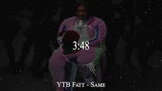 YTB Fatt  Same [upl. by Bobette360]