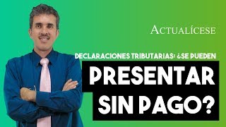 Declaraciones tributarias que pueden ser presentadas sin pago [upl. by Ellissa]