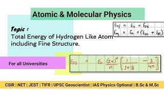 Lecture 18  Total Energy of one electron Atom including Fine Structure  CSIR  UPSC Geoscientist [upl. by Lemire620]