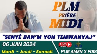 PLMPRIÈRE MIDI  SENYÈ BANM YON TEMWANYAJ  JEUDI 06 JUIN 2024  PLM AMEN 3 FOIS [upl. by Eidur]