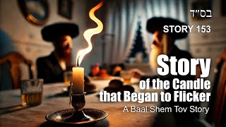 Story of a Candle the Began to Flicker  a Baal Shem Tov story [upl. by Fryd]