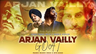 ARJAN VAILLY X GOAT Remix  Ranbir Kapoor  Sidhu Moose Wala  Animal Song  Remix Muzik India [upl. by Aztiraj]