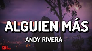 Andy Rivera  Alguien Más LETRA 🎵 [upl. by Amedeo]