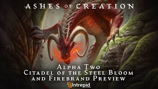 Ashes of Creation Alpha Two Citadel of The Steel Bloom and Firebrand Preview [upl. by Dej]