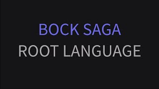 3 Bock Saga  Root Language [upl. by Kaela]