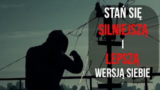 Stań się silniejszą i lepszą wersją siebie  film motywacyjny [upl. by Adekam116]