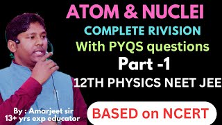 Atoms and nuclei part1 12th physics chapt 13  JEENEET  BSEBCBSE board exam  Amarjeet Sir [upl. by Atekehs593]