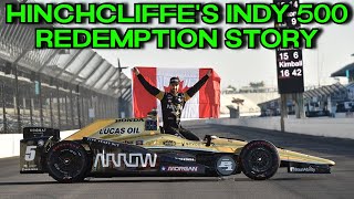 James Hinchcliffes Indy 500 Redemption [upl. by Trinee496]