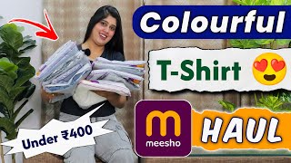 Colors TShirt Haul for Girls amp Women  Huge Meesho Trendy T Shirts Latest collection  Under ₹400 [upl. by Etnemelc225]