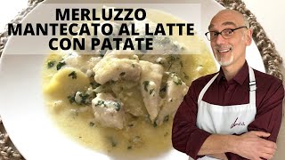 MERLUZZO MANTECATO AL LATTE CON PATATE  Ricetta Facile e Veloce ITA [upl. by Liagibba869]