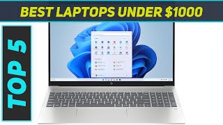 Top 5 Best BEST LAPTOPS UNDER 1000 in 2024 [upl. by Neeliak]