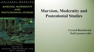 Crystal Bartolovich amp Neil Lazarus eds quotMarxism Modernity and Postcolonial Studiesquot Book Note [upl. by Middleton]