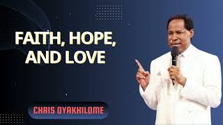 Faith Hope And Love  Pastor Chris Oyakhilome PhD [upl. by Hamlet735]