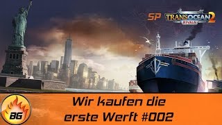 TransOcean 2 Rivals 002  Wir kaufen die erste Werft  EndlosspielPreview HD [upl. by Almeida]