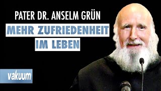 Anselm Grün Mehr Zufriedenheit im Leben  Haltungen für ein gelingendes Leben  Vortrag  VAKUUM [upl. by Audrie602]