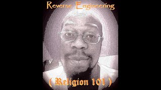 Reverse Engineering Religion 101 [upl. by Sewel]