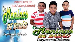 Os Meninos De Barão  Primeiro CD 2008 Relíquia [upl. by Fred]