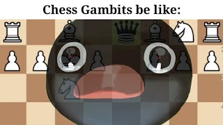 Chess Gambits be like [upl. by Atsiuqal259]