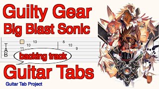 Guilty Gear Xrd Sign Big Blast Sonic main theme backing track Guitar Tutorial Tabs ギルティギア [upl. by Pouncey]