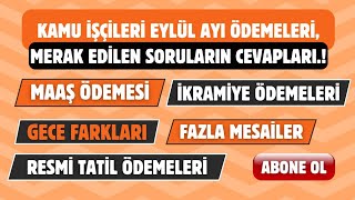 KAMU İŞÇİSİ EYLÜL MAAŞ ÖDEMESİİKRAMİYEGECE FARKIGİYİM YARDIMIFAZLA MESAİ ÜCRETLERİ NET NE KADAR [upl. by Dowell705]