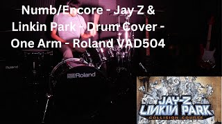 NumbEncore  Jay Z amp Linkin Park  Drum Cover  One Arm  Roland VAD504 [upl. by Maura648]