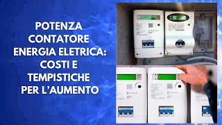 Potenza contatore energia elettricacosti e tempistiche per laumento [upl. by Remled]