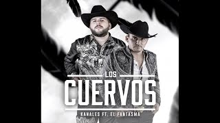 Kanales Ft El Fantasma  Los Cuervos Audio Oficial [upl. by Joelynn]