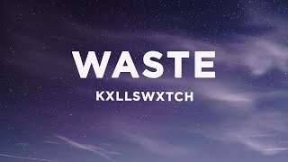 Kxllswxtch  WASTE Lyrics [upl. by Tati]